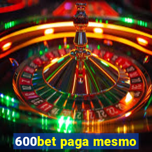 600bet paga mesmo